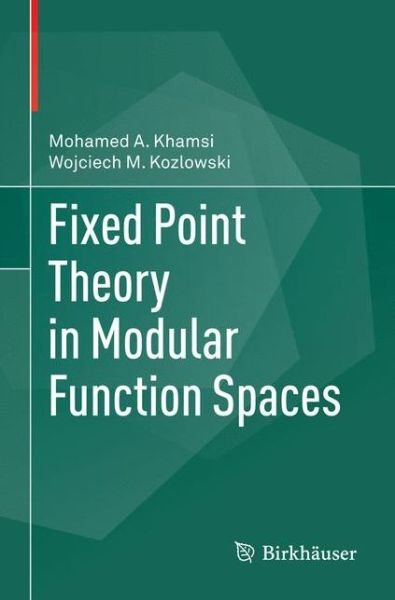Fixed Point Theory in Modular Function Spaces - Mohamed A. Khamsi - Bøger - Birkhauser Verlag AG - 9783319346359 - 5. oktober 2016