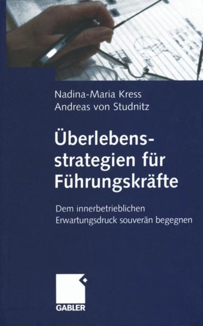Cover for Nadina-Maria Kress · Uberlebensstrategien fur Fuhrungskrafte (Paperback Book) [Softcover reprint of the original 1st ed. 2001 edition] (2012)