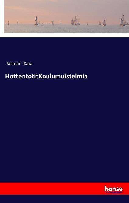 HottentotitKoulumuistelmia - Kara - Books -  - 9783337364359 - 