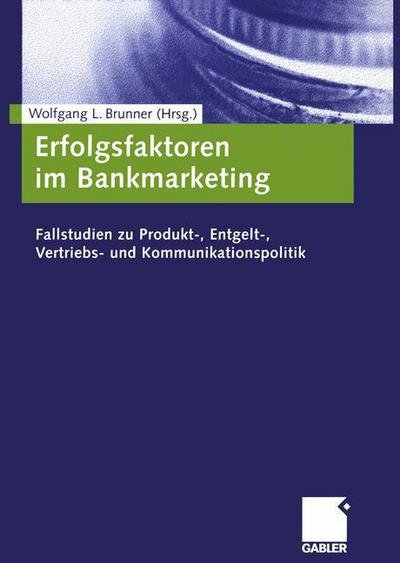 Cover for Wolfgang Brunner · Erfolgsfaktoren im Bankmarketing (Taschenbuch) [2004 edition] (2004)