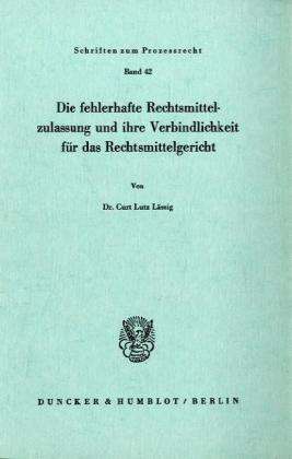 Die fehlerhafte Rechtsmittelzula - Lässig - Książki -  - 9783428035359 - 20 stycznia 1976