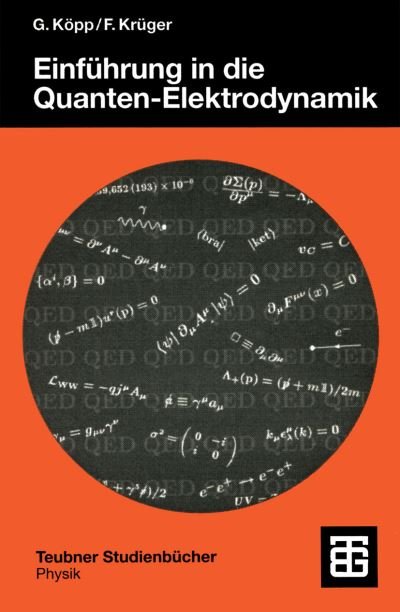 Cover for Gabriele Kopp · Einfuhrung in Die Quanten-elektrodynamik - Teubner Studienbucher Physik (Paperback Book) [German, 1997 edition] (1997)