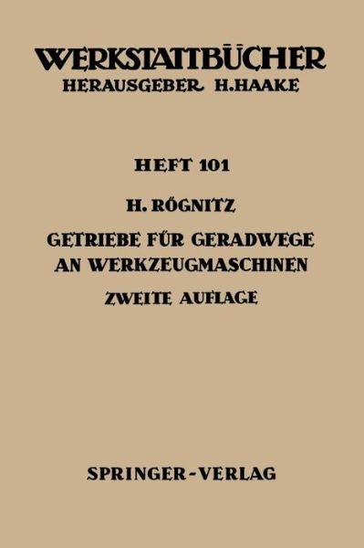 Cover for H Ragnitz · Getriebe Fur Geradwege an Werkzeugmaschinen: Olhydraulische, Pneumatische, Kurbel-, Schrauben- Und Zahnstangen-getriebe - Werkstattba1/4cher (Paperback Book) (1964)