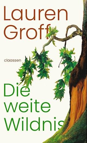 Die weite Wildnis - Lauren Groff - Books - Claassen - 9783546100359 - September 28, 2023