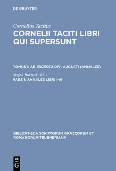 Cover for P. Cornelius Tacitus · Libri Qui Supersunt, Tom. I, Pars 1: Ab Excessu Divi Augusti (Annales Libri I-vi) (Bibliotheca Scriptorum Graecorum et Romanorum Teubneriana) (Hardcover Book) [2nd edition] (1992)