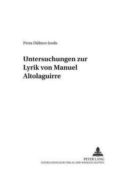 Cover for Dulmer-Jorde Petra Dulmer-Jorde · Untersuchungen zur Lyrik von Manuel Altolaguirre (Paperback Book) (2004)