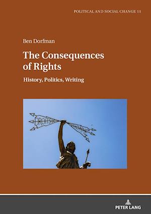 Cover for Ben Dorfman · The consequences of rights : History, Politics, Writing : 11 (Hardcover Book) [New ed edition] (2025)