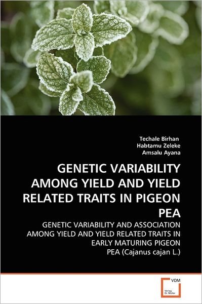 Cover for Amsalu Ayana · Genetic Variability Among Yield and Yield Related Traits in Pigeon Pea: Genetic Variability and Association Among Yield and Yield Related Traits in Early Maturing Pigeon Pea (Cajanus Cajan L.) (Taschenbuch) (2011)