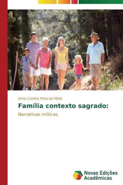 Familia Contexto Sagrado - Pires-de-mello Anna Cristina - Books - Novas Edicoes Academicas - 9783639611359 - February 22, 2014