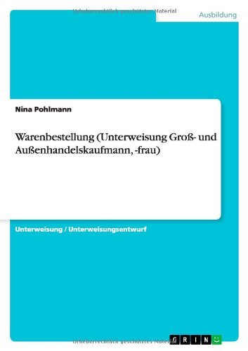 Warenbestellung (Unterweisung - Pohlmann - Livres - GRIN Verlag - 9783640978359 - 14 septembre 2013