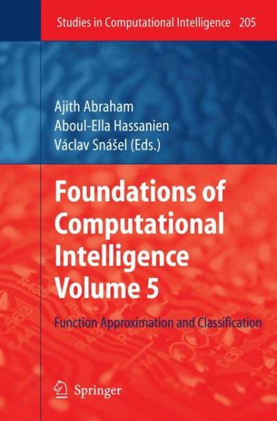 Cover for Ajith Abraham · Foundations of Computational Intelligence Volume 5: Function Approximation and Classification - Studies in Computational Intelligence (Hardcover Book) [2009 edition] (2009)