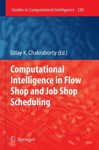 Cover for Uday K Chakraborty · Computational Intelligence in Flow Shop and Job Shop Scheduling - Studies in Computational Intelligence (Innbunden bok) [2009 edition] (2009)