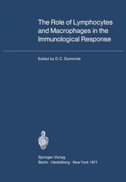 Cover for Dudley C Dumonde · The Role of Lymphocytes and Macrophages in the Immunological Response: XIII International Congress of Haematology, Munich, August 2-8, 1970 (Paperback Bog) [Softcover reprint of the original 1st ed. 1971 edition] (2011)