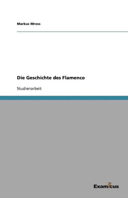 Cover for Mross · Die Geschichte des Flamenco (Paperback Book) [German edition] (2012)