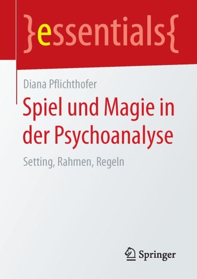 Spiel und Magie in der Psy - Pflichthofer - Books -  - 9783658108359 - October 27, 2015