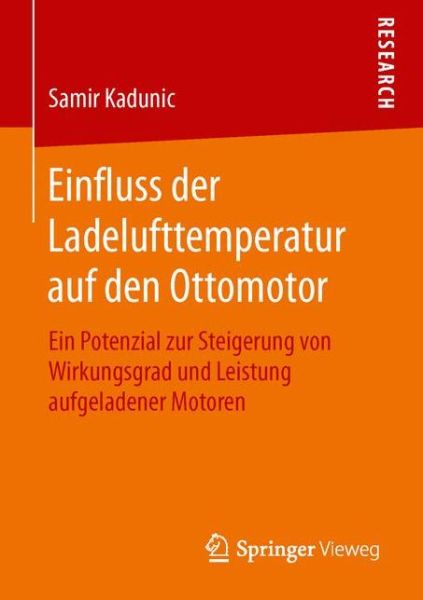 Cover for Samir Kadunic · Einfluss Der Ladelufttemperatur Auf den Ottomotor: Ein Potenzial Zur Steigerung Von Wirkungsgrad Und Leistung Aufgeladener Motoren (Paperback Book) (2015)