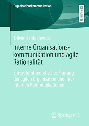 Cover for Oliver Haidukiewicz · Interne Organisationskommunikation und Agile Rationalität (Book) (2022)