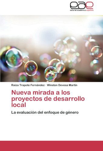 Cover for Winston Devesa Martín · Nueva Mirada a Los Proyectos De Desarrollo Local: La Evaluación Del Enfoque De Género (Paperback Book) [Spanish edition] (2014)