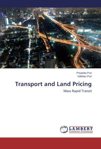 Transport and Land Pricing: Mass Rapid Transit - Vaibhav Puri - Böcker - LAP LAMBERT Academic Publishing - 9783659510359 - 6 februari 2014