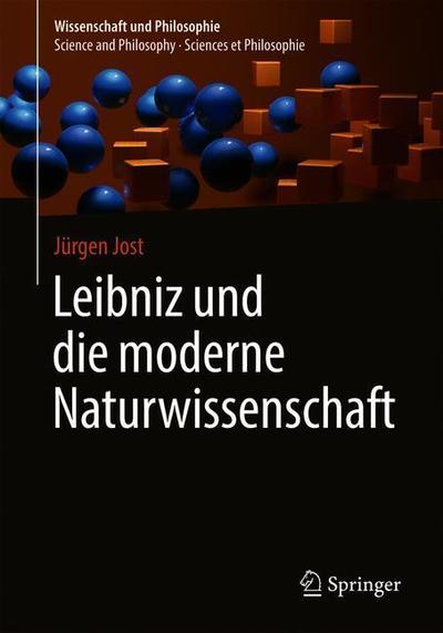 Cover for Jurgen Jost · Leibniz und die moderne Naturwissenschaft - Wissenschaft und Philosophie - Science and Philosophy - Sciences et Philosophie (Paperback Book) [1. Aufl. 2019 edition] (2019)