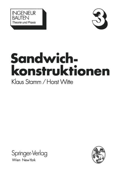 Cover for K Stamm · Sandwichkonstruktionen: Berechnung, Fertigung, Ausfuhrung - Ingenieurbauten (Paperback Book) [Softcover Reprint of the Original 1st 1974 edition] (2012)