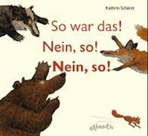 Cover for Kathrin Schärer · So war das! Nein, so! Nein, so! (Bok) (2023)