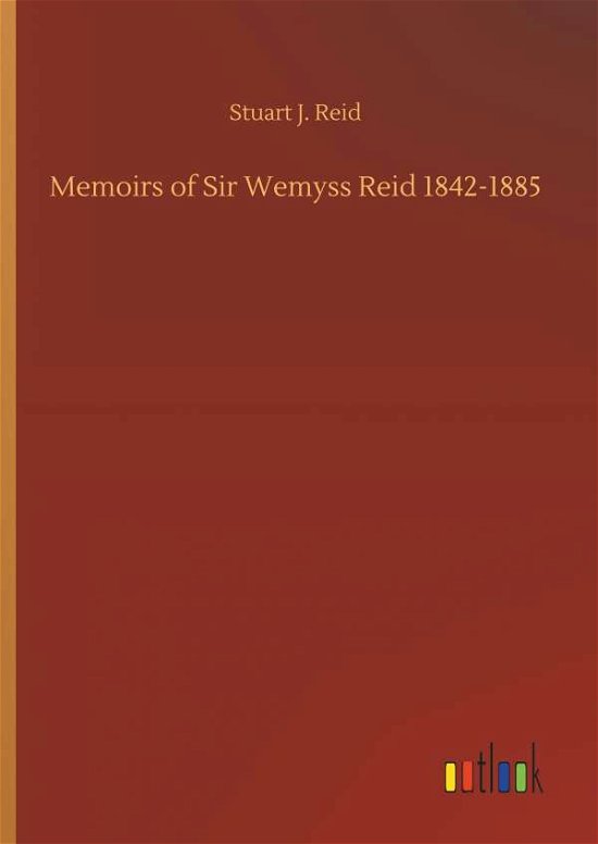 Cover for Reid · Memoirs of Sir Wemyss Reid 1842-18 (Bok) (2018)