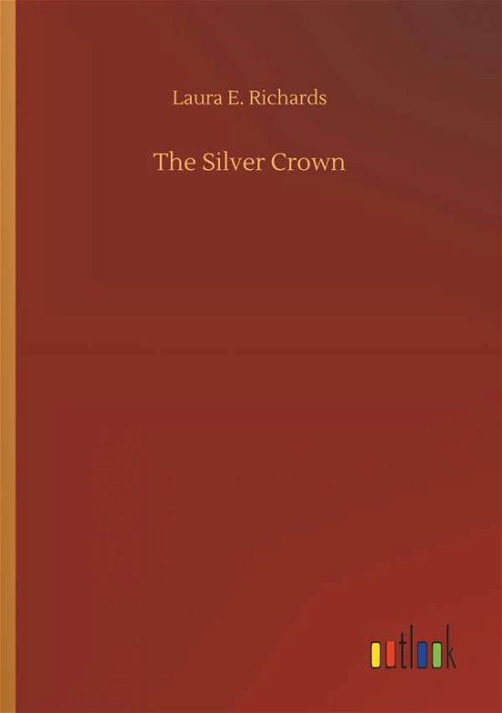 Cover for Richards · The Silver Crown (Book) (2018)