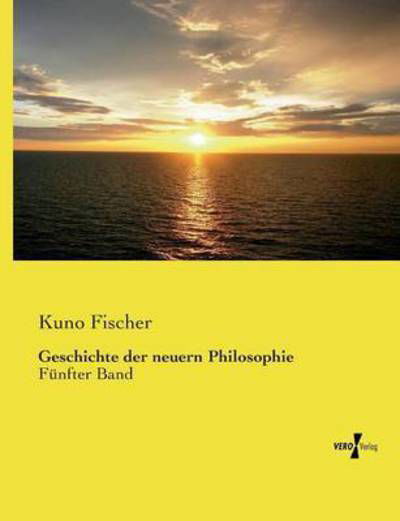Cover for Kuno Fischer · Geschichte Der Neuern Philosophie (Paperback Bog) (2019)