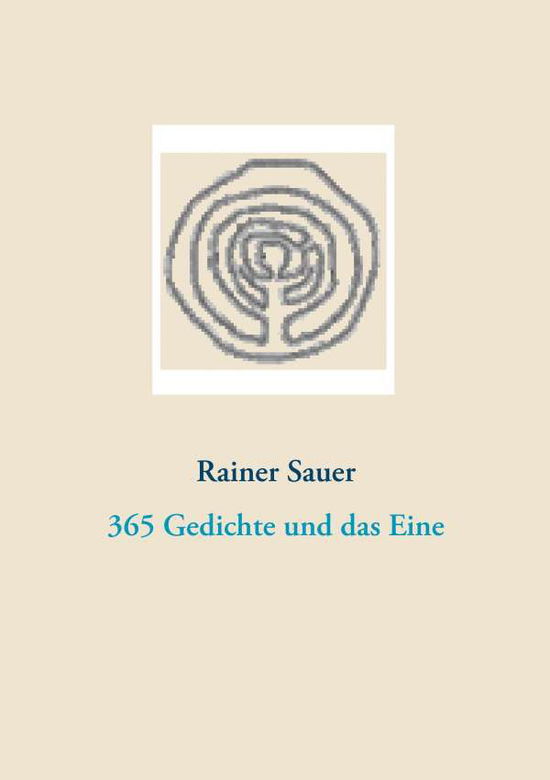 Cover for Rainer Sauer · 365 Gedichte und das Eine: Rainer-Sauer-Gedichtband (Paperback Book) (2015)