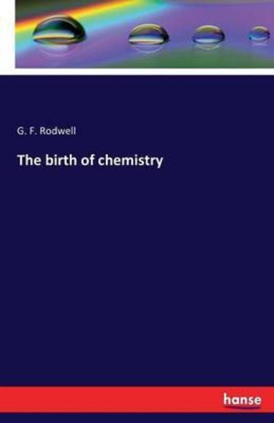 Cover for Rodwell · The birth of chemistry (Book) (2016)