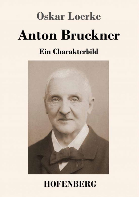 Cover for Oskar Loerke · Anton Bruckner: Ein Charakterbild (Pocketbok) (2018)