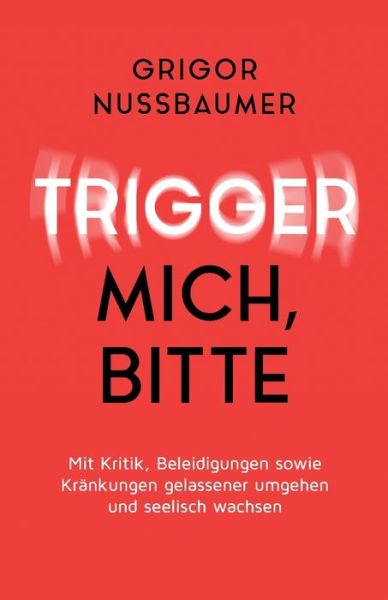 Cover for Nussbaumer · Trigger mich, bitte! (Buch) (2019)