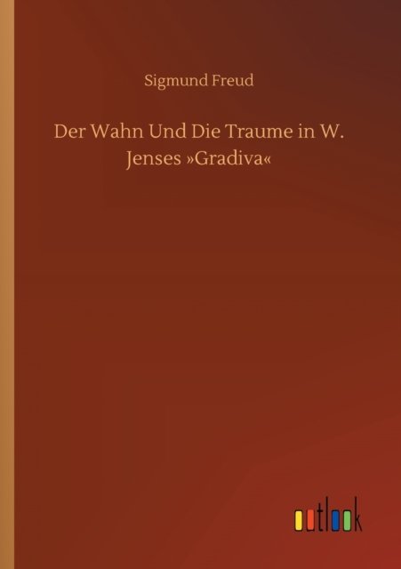 Cover for Sigmund Freud · Der Wahn Und Die Traume in W. Jenses Gradiva (Paperback Bog) (2020)