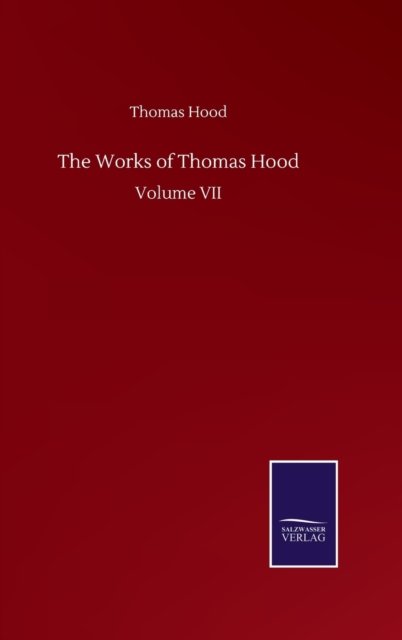 Cover for Hood Thomas Hood · The Works of Thomas Hood: Volume VII (Gebundenes Buch) (2020)