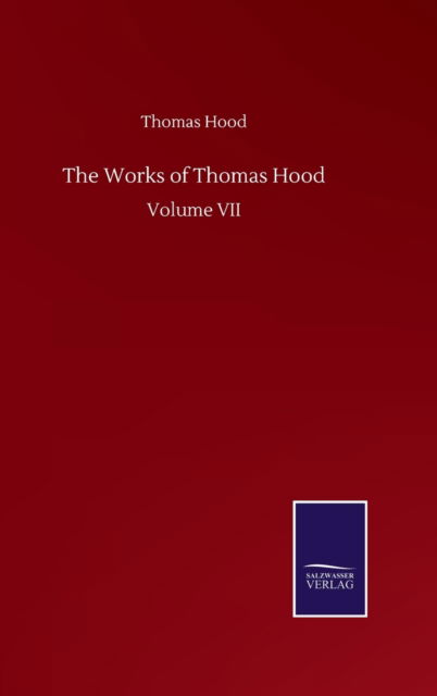 Cover for Hood Thomas Hood · The Works of Thomas Hood: Volume VII (Hardcover Book) (2020)