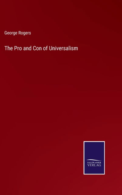 Cover for George Rogers · The Pro and Con of Universalism (Hardcover Book) (2022)