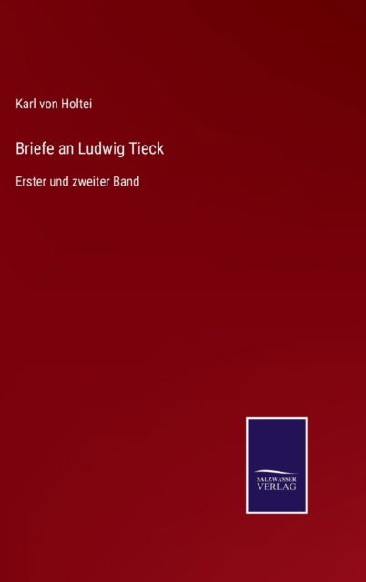 Cover for Karl Von Holtei · Briefe an Ludwig Tieck (Gebundenes Buch) (2022)