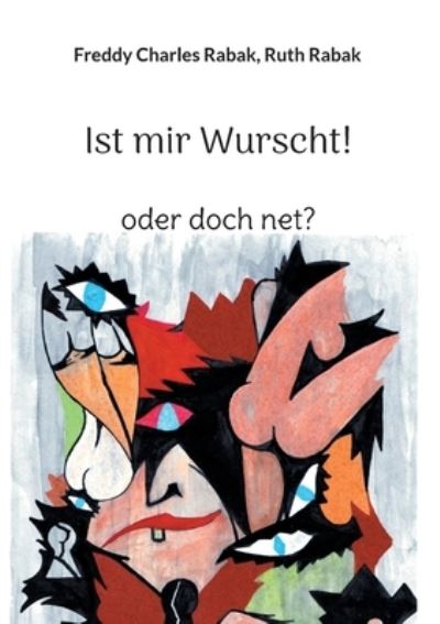 Cover for Freddy Charles Rabak · Ist mir Wurscht!: oder doch net? (Paperback Bog) (2021)