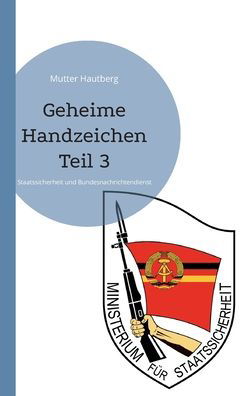 Geheime Handzeichen Teil 3 - Mutter Hautberg - Kirjat - Books on Demand - 9783755748359 - tiistai 1. helmikuuta 2022