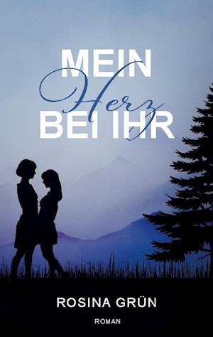 Cover for Rosina Grün · Mein Herz bei Ihr (Book) (2024)
