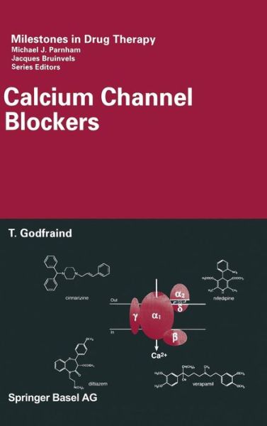 Cover for Theophile Godfraind · Calcium Channel Blockers - Milestones in Drug Therapy (Hardcover Book) [2004 edition] (2004)