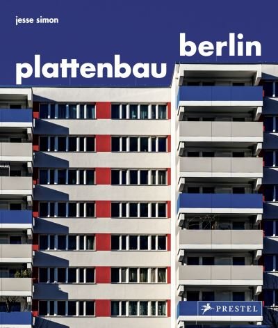 Cover for Jesse Simon · Plattenbau Berlin: A Photographic Survey of Postwar Residential Architecture (Inbunden Bok) (2022)