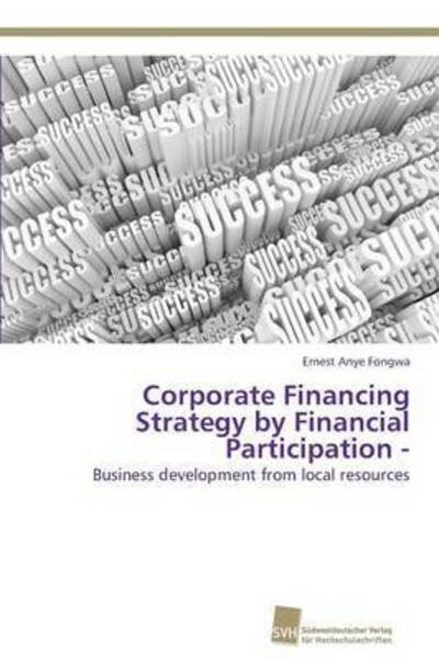 Cover for Fongwa Ernest Anye · Corporate Financing Strategy by Financial Participation - (Paperback Bog) (2012)