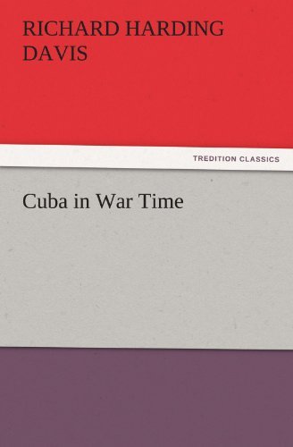Cover for Richard Harding Davis · Cuba in War Time (Tredition Classics) (Paperback Book) (2011)