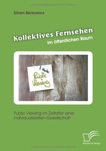 Cover for Soeren Berkowicz · Kollektives Fernsehen im oeffentlichen Raum: Public Viewing im Zeitalter einer individualisierten Gesellschaft (Paperback Book) [German edition] (2012)