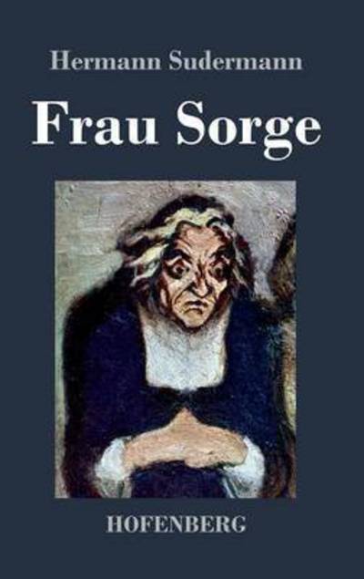 Cover for Hermann Sudermann · Frau Sorge (Hardcover Book) (2016)