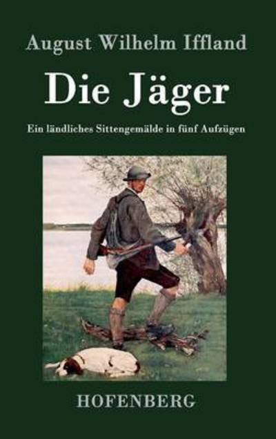 Cover for August Wilhelm Iffland · Die Jager (Hardcover Book) (2014)
