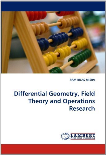 Differential Geometry, Field Theory and Operations Research - Ram Bilas Misra - Books - LAP LAMBERT Academic Publishing - 9783844301359 - January 26, 2011