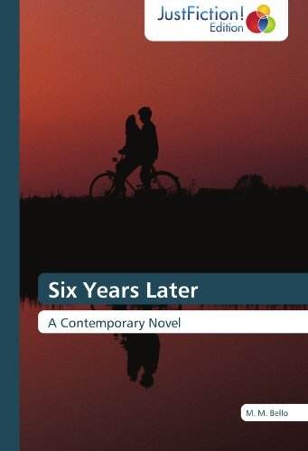 Cover for M. M. Bello · Six Years Later: a Contemporary Novel (Paperback Book) (2011)